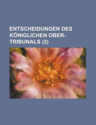 Book cover for Entscheidungen Des Koniglichen Ober-Tribunals (2)