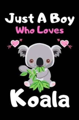 Cover of Just a boy who loves koala