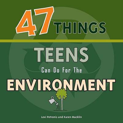 Book cover for 47 Things Teens Can Do for the Environment