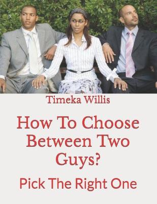 Book cover for How To Choose Between Two Guys?