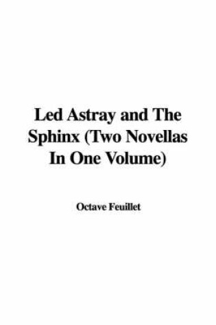 Cover of Led Astray and the Sphinx (Two Novellas in One Volume)