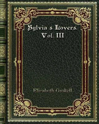 Book cover for Sylvia's Lovers. Vol. III