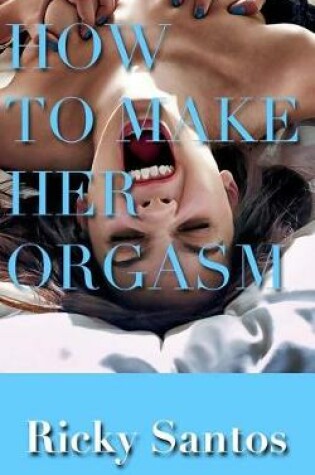 Cover of How to Make her Orgasm