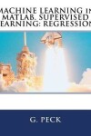 MACHINE LEARNING in MATLAB. SUPERVISED LEARNING