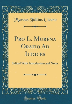 Cover of Pro L. Murena Oratio Ad Iudices