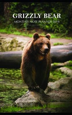 Book cover for Grizzly Bear Monthly Note Planner 2019 1 Year Calendar