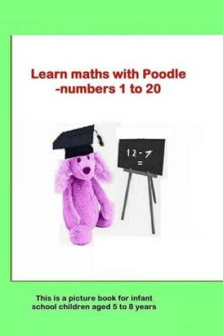 Cover of Learn Mathematics with Poodle: Using Numbers 1 to 20