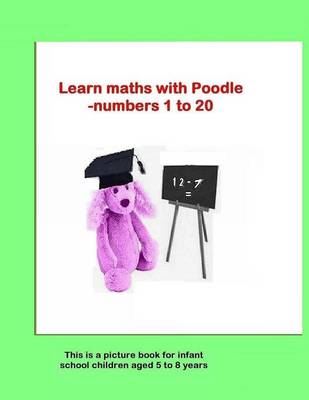 Book cover for Learn Mathematics with Poodle: Using Numbers 1 to 20