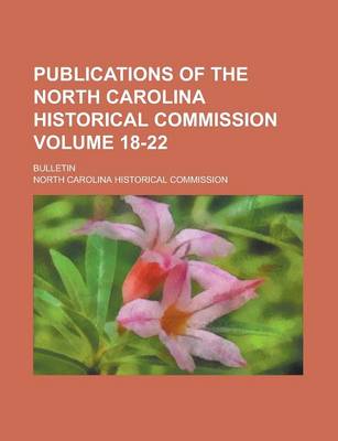 Book cover for Publications of the North Carolina Historical Commission; Bulletin Volume 18-22