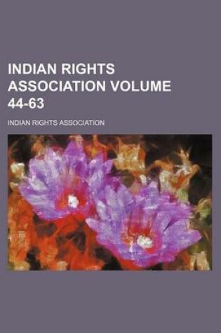 Cover of Indian Rights Association Volume 44-63