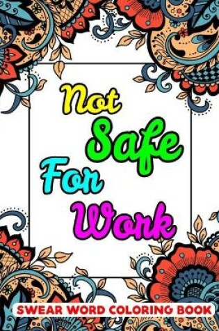 Cover of Not Safe for Work Swear Word Coloring Book