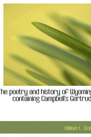 Cover of The Poetry and History of Wyoming; Containing Campbell's Gertrude