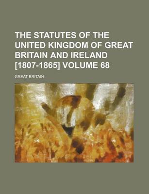 Book cover for The Statutes of the United Kingdom of Great Britain and Ireland [1807-1865] Volume 68