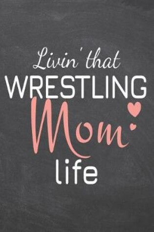 Cover of Livin' that Wrestling Mom Life