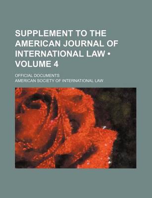 Book cover for Supplement to the American Journal of International Law (Volume 4 ); Official Documents