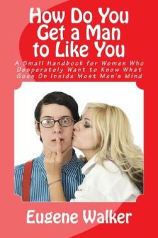 Cover of How Do You Get a Man to Like You