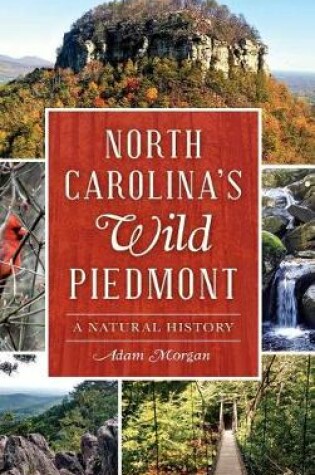 Cover of North Carolina S Wild Piedmont