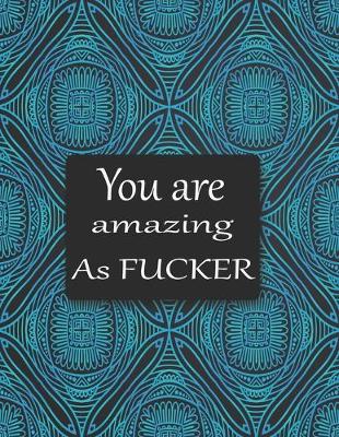 Book cover for You are amazing as fucker