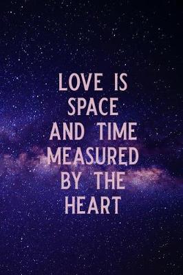 Book cover for Love Is Space and Time Measured by the Heart