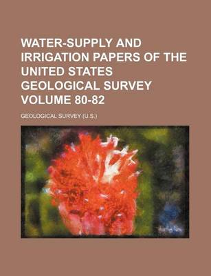 Book cover for Water-Supply and Irrigation Papers of the United States Geological Survey Volume 80-82