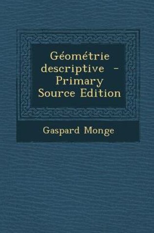 Cover of Geometrie Descriptive - Primary Source Edition