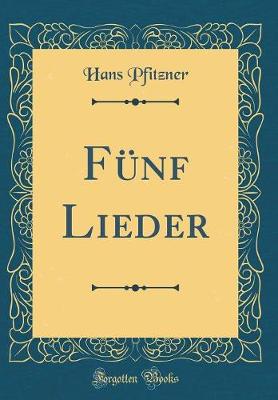 Book cover for Fünf Lieder (Classic Reprint)