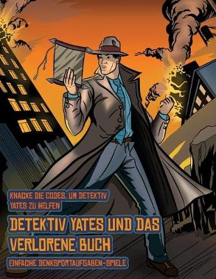 Book cover for Einfache Denksportaufgaben-Spiele (Detektiv Yates und das verlorene Buch)