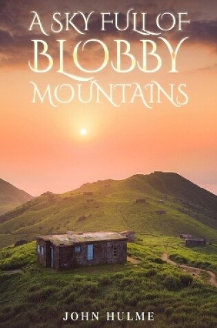 Cover of A Sky Full of Blobby Mountains