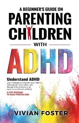 Book cover for A Beginner's Guide on Parenting Children with ADHD