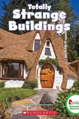 Cover of Totally Strange Buildings (Rookie Amazing America)
