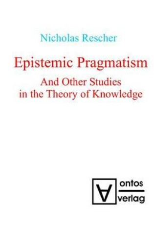 Cover of Epistemic Pragmatism and Other Studies in the Theory of Knowledge