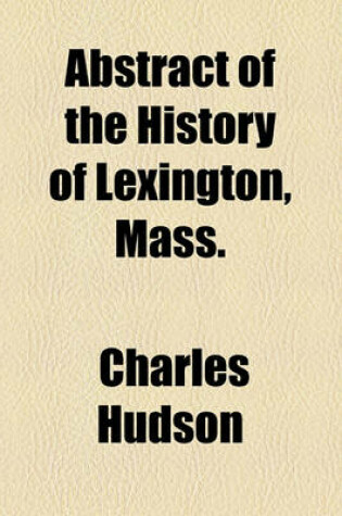 Cover of Abstract of the History of Lexington, Mass.