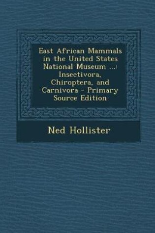 Cover of East African Mammals in the United States National Museum ...