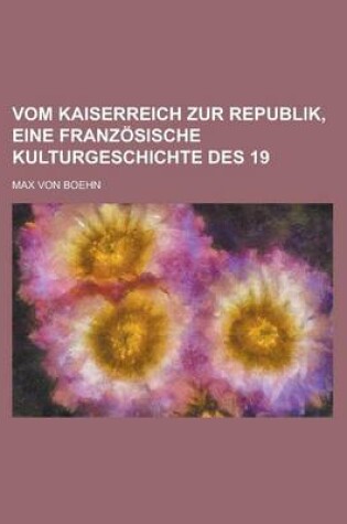 Cover of Vom Kaiserreich Zur Republik, Eine Franzosische Kulturgeschichte Des 19