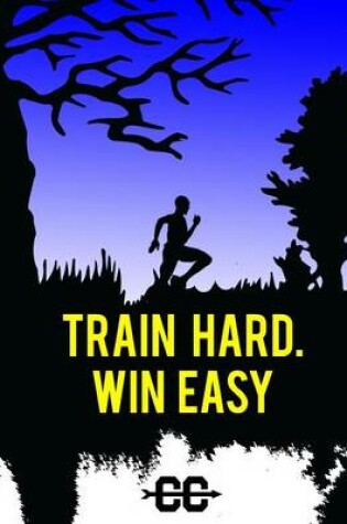 Cover of Train Hard. Win Easy