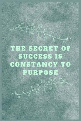 Book cover for The secret of success is constancy to purpose