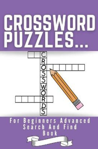 Cover of Crossword Puzzles For Beginners Advanced Search And Find Book