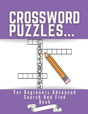 Book cover for Crossword Puzzles For Beginners Advanced Search And Find Book