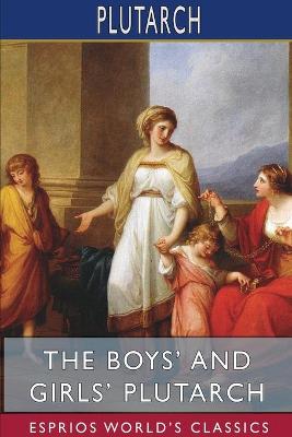 Book cover for The Boys' and Girls' Plutarch (Esprios Classics)