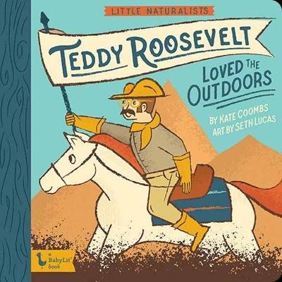 Book cover for Little Naturalists: Teddy Roosevelt Loved the Outdoors