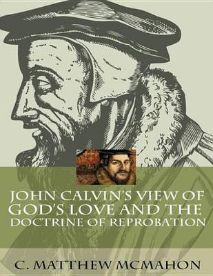 Book cover for John Calvin's View of God's Love and the Doctrine of Reprobation