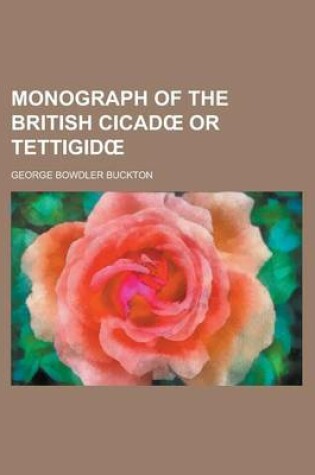Cover of Monograph of the British Cicad or Tettigid