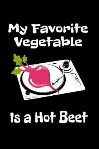 Cover of My Favorite Vegetable Is A Hot Beet