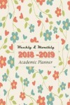 Book cover for Weekly & Monthly 2018-2019 Academic Planner