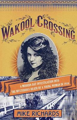 Book cover for Wakool Crossing: A Modern-Day Investigation Into the Mysterious Death of a Young Woman in 1916