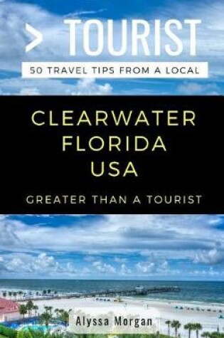 Cover of Greater Than a Tourist- Clearwater Florida USA