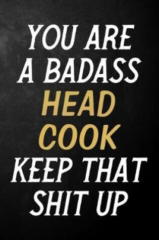 Cover of You Are A Badass Head Cook Keep That Shit Up