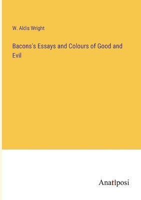 Book cover for Bacons's Essays and Colours of Good and Evil