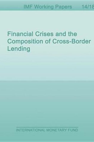 Cover of Financial Crises and the Composition of Cross-Border Lending