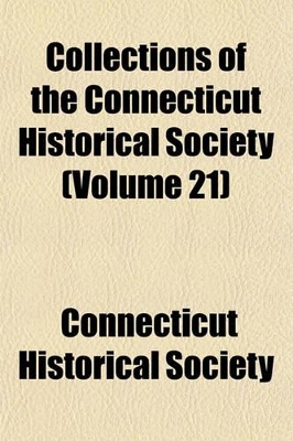 Book cover for Collections of the Connecticut Historical Society (Volume 21)